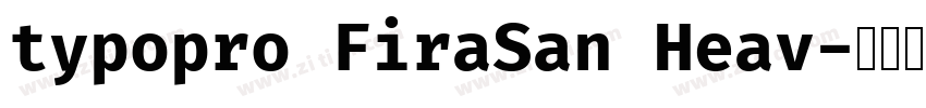 typopro FiraSan Heav字体转换